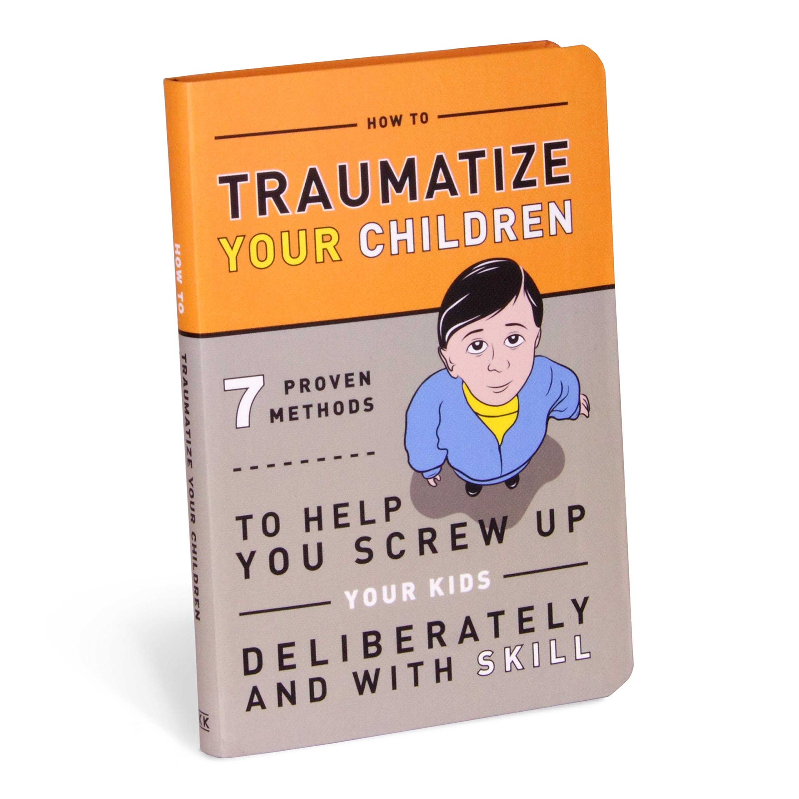 How to Traumatize Your Children: 7 Proven Methods to Help You Screw Up Your Kids Deliberately and with Skill (Knock Knock Self-Hurt Books) - Image 6